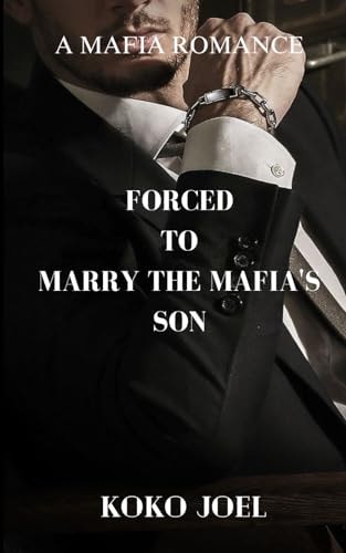 Forced To Marry The Mafia's Son