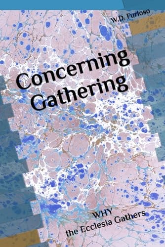 Concerning Gathering WHY the Ecclesia Gathers