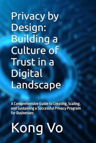 PRIVACY BY DESIGN Building a Culture of Trust in a Digital Landscape
