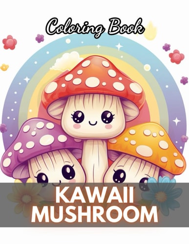 Kawaii Mushroom Coloring Book for Kids New Edition And Unique High-quality Illustrations Coloring Pages