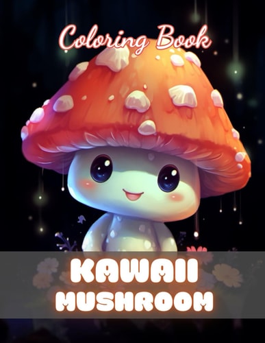 Kawaii Mushroom Coloring Book for Kids High Quality +100 Beautiful Designs