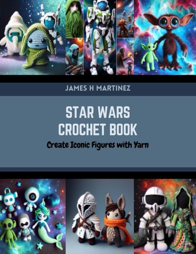 Star Wars Crochet Book Create Iconic Figures with Yarn