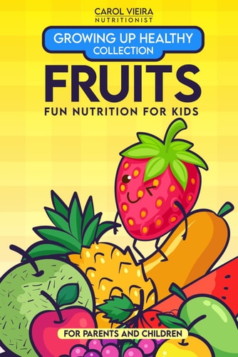 Growing Up Healthy Collection Fruits - Fun Nutrition for Kids