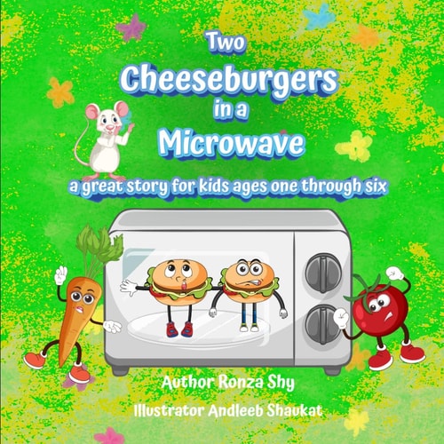 Two Cheeseburgers in a Microwave A Great Story for Kids Ages One Through Six