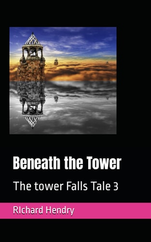 Beneath the Tower The Tower Falls Tale 3