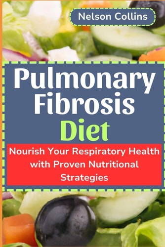 Pulmonary Fibrosis Diet Nourish Your Respiratory Health with Proven Nutritional Strategies