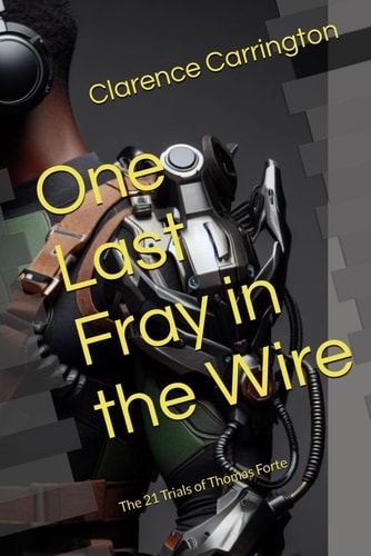 One Last Fray in the Wire The 21 Trials of Thomas Forte