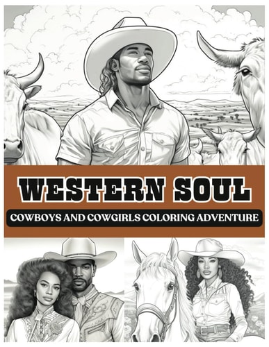 Western Soul Cowboys And Cowgirls Coloring Adventure: Cowboys Coloring Book Black Man Coloring Book Cowgirls Coloring Book Western Books Black Woman Coloring Book