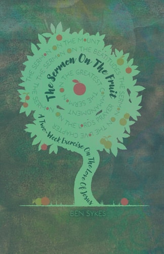The Sermon On The Fruit A Two Week Exercise on the Love of Jesus