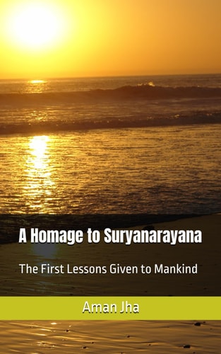 A Homage to Suryanarayana The First Lessons Given to Mankind