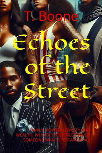 Echoes of the Street Family, Power, Loyalty and Wealth, Who Do You Trust When Someone Wants to Take It All