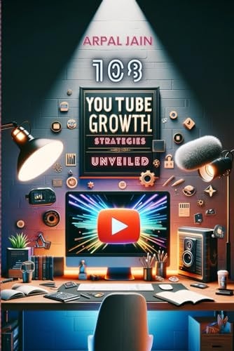 Unleash Your Channel 108 YouTube Growth Strategies: 1 Million Youtube Subscribers Stratergies