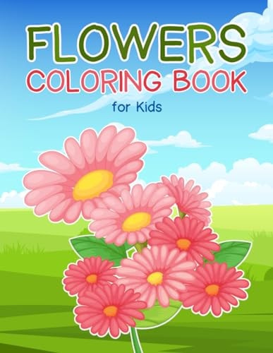 Flowers Coloring Book for Kids Fun and Easy Designs for Children to Color with Various Flowers and Florals