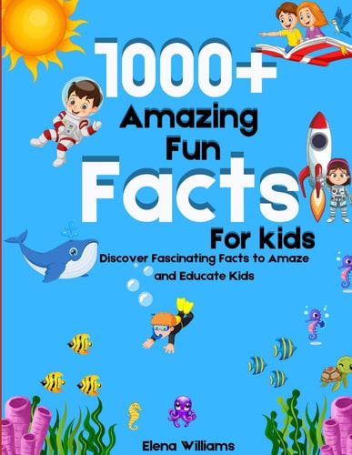 1000+ Amazing Fun Facts For Kids Discover Fascinating Fun Facts to Amaze and Educate Kids