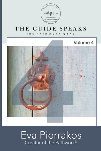 The Guide Speaks The Pathwork(R) Q&As, Volume 4