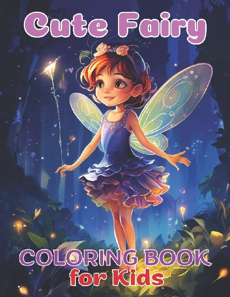 Cute Fairy Coloring Book for kids, embark on a charming, creative and artistic journey, for all ages