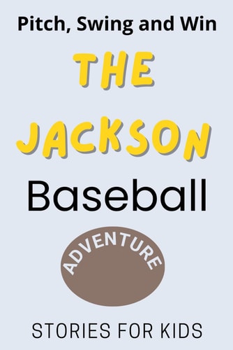 Pitch, Swing, and Win The Jackson Baseball Adventure This is a Book about Sports Suitable for Children of All Ages (Stories For Kids)