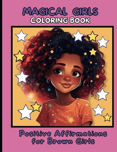 Magical Grils Coloring Book Positive Affirmations for Brown Girls: Build Your Child's Confidence and Self-Esteem, Book for Kids