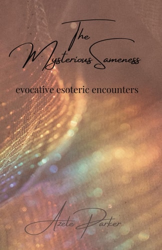 The Mysterious Sameness Evocative Esoteric Encounters