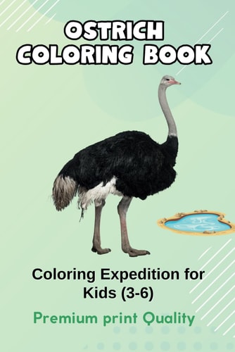 Ostrich Oasis A Feathery Coloring Expedition for Kids: Embark on a Flightless Adventure with Adorable Ostrich Illustrations