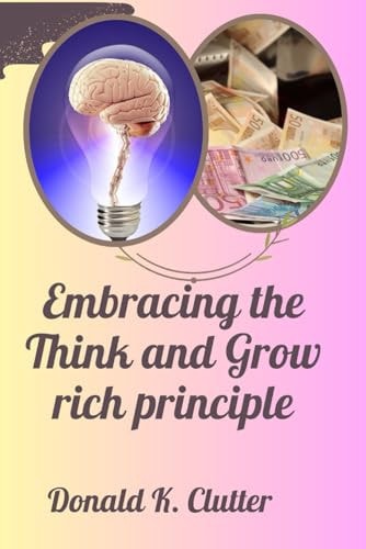 Embracing the Think and Grow Rich Principle Rich Thoughts, Rich Life