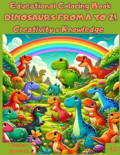 Educational Coloring Book DINOSAURS FROM A TO Z! Creativity X Knowledge