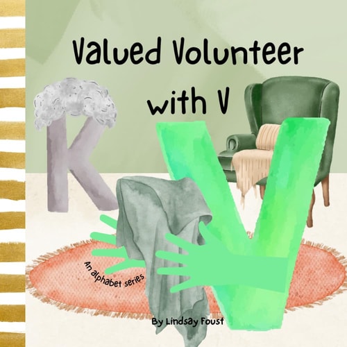 Valued Volunteer With V A Children's Short Story About Values & Virtues An Alphabet Series For Kids Letter Of The Week Book For Preschool & Kindergarten