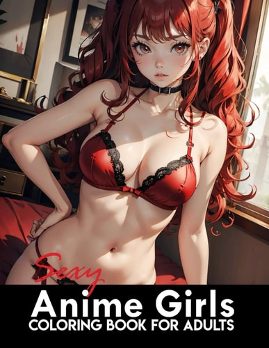 Sexy Anime Coloring Book Manga Art & Anime Enthusiasts Stress Relief Naughty Adult Coloring
