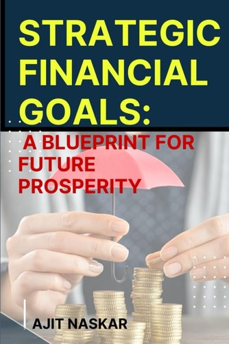 Strategic Financial Goals A Blueprint for Future Prosperity