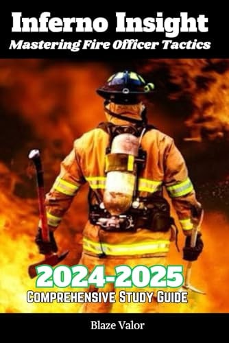 Inferno Insight 2024-2025 Mastering Fire Officer Tactics