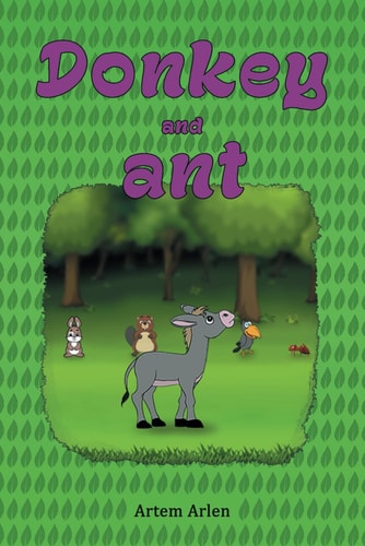 Donkey and Ant The Story of a Stubborn Donkey and an Ant He Met One Day. This Meeting Became a Lesson for the Donkey. A Parable Story with a Cautionary Ending.