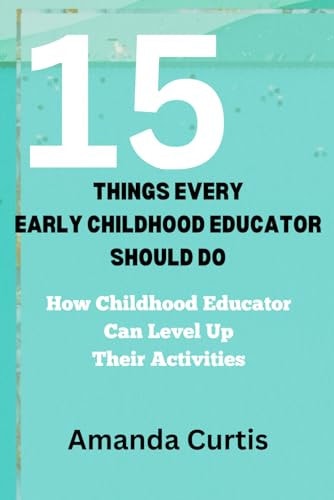 15 Things Every Childhood Educator Should Do How Preschool Educator Can Level Up Thier Activities