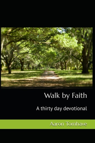 Walk by Faith A Thirty Day Devotional