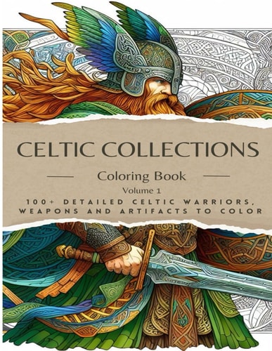 Adult Coloring Book Celtic Collections. 100+ Detailed Images of Celtic Warriors, Weapons & Artifacts to Color Find a Digital Detox with a Meditative, Calming and Relaxing Coloring Experience