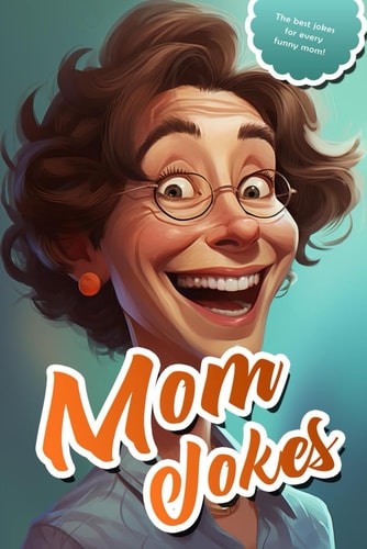 Mom Jokes Gift Idea for Mother's Day, Christmas, Birthday, Holiday, for Kids and Adults, Family and Friends Book, Memory