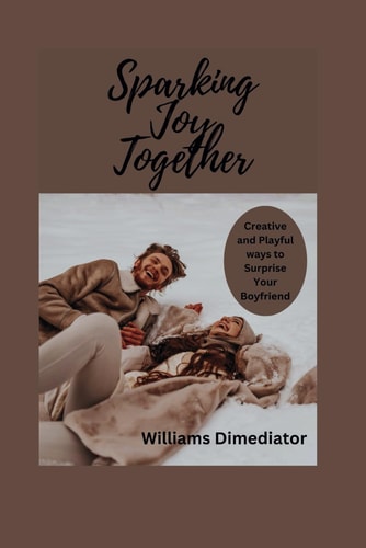 Sparking Joy Together Creative and Playful Ways to Surprise Your Boyfriend