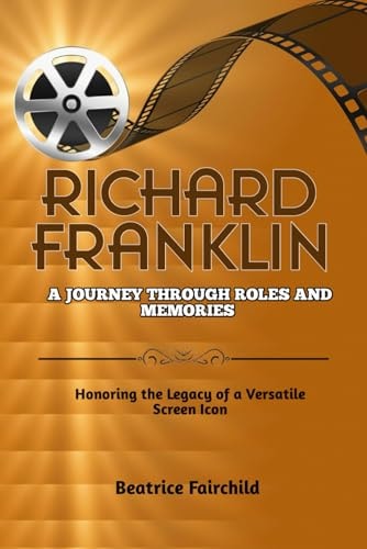 Richard Franklin A Journey Through Roles and Memories: Honoring the Legacy of a Versatile Screen Icon