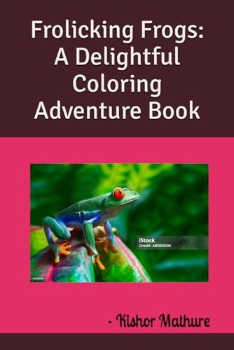 Frolicking Frogs A Delightful Coloring Adventure Book