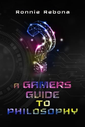 A Gamers Guide to Philosophy