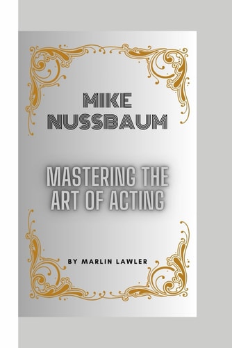 Mike Nussbaum Mastering the Art of Acting