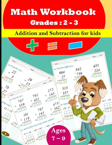 Addition and Subtraction for Kids - Grades 2 - 3: 86 Pages With Answer Key, Ages 7 to 9