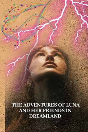 The Adventures of Luna and Her Friends in Dreamland"