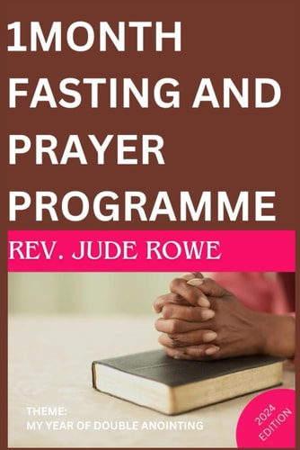 1MONTH FASTING AND PRAYER PROGRAMME 2024 Edition My Year of Double Anointing