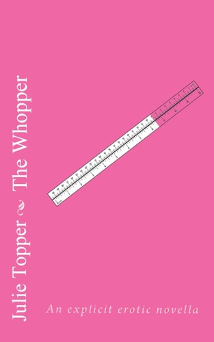 The Whopper An Explicit Erotic Novella