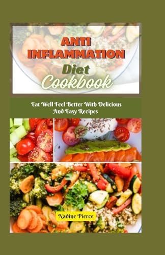Anti Inflammationn Diet Cookbook Eat Well And Feel Better With Delicious And Easy Recipes