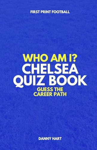 Who Am I? Chelsea FC Quiz Book Guess The Football Career Path