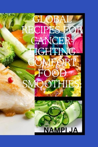 Global Recipes for Cancer-Fighting Comfort Food Smoothies