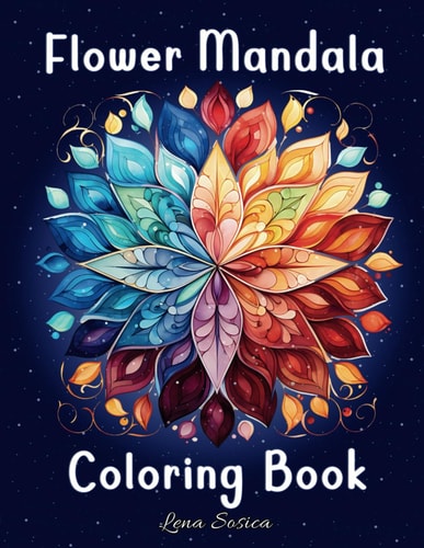 Flower Mandala Coloring Book 160 Flower Inspired Mandala Coloring Pages for Stress Relief and Relaxation