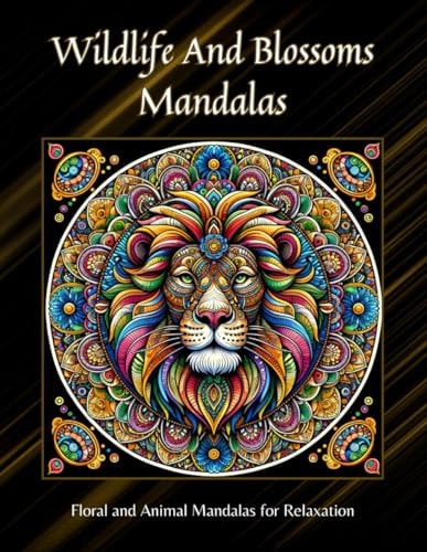 Wildlife and Blossoms Mandalas Floral and Animals Mandalas for Relaxation