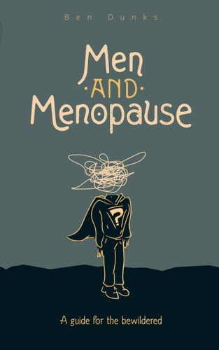 Men and Menopause A Guide for the Bewildered